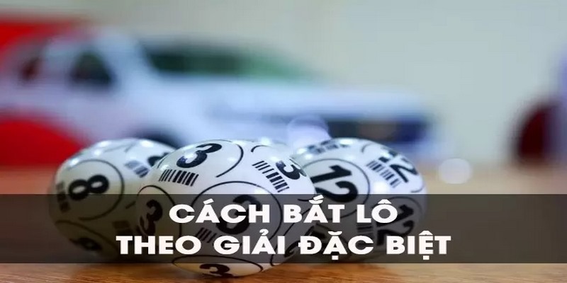 Cách bắt lô theo giải đặc biệt dựa vào tổng