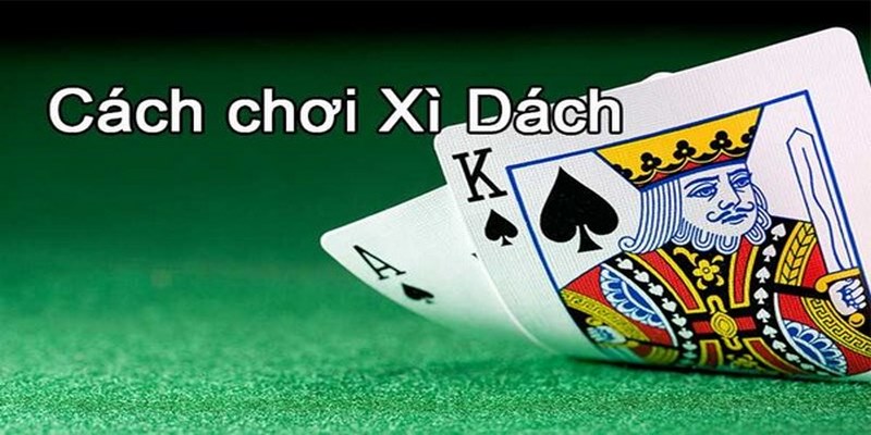 Tìm hiểu về cách chơi xì dách với luật chơi cơ bản 