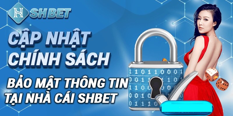 Đôi nét về chính sách bảo mật SHBET 