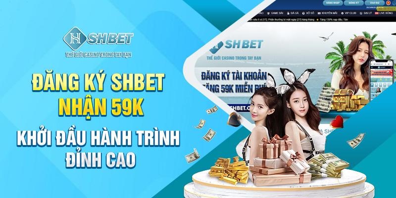 Hướng dẫn cách nhận khuyến mãi đăng ký tài khoản tặng 59K tại SHBET